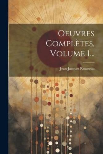 Oeuvres Complètes, Volume 1...