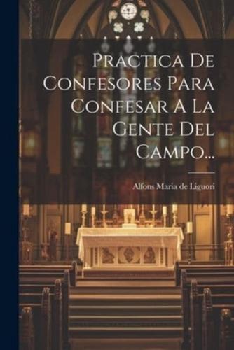 Practica De Confesores Para Confesar A La Gente Del Campo...