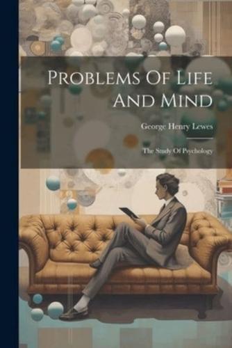 Problems Of Life And Mind