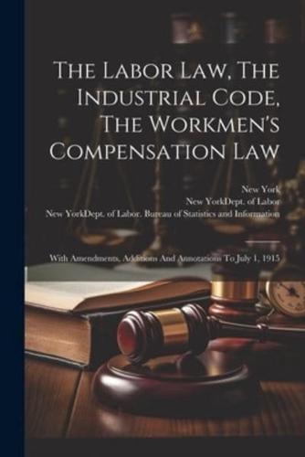 The Labor Law, The Industrial Code, The Workmen's Compensation Law