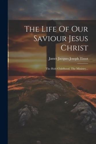 The Life Of Our Saviour Jesus Christ