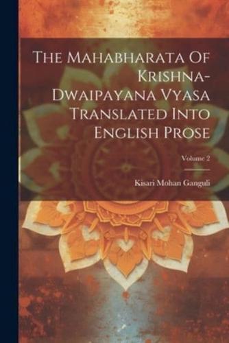 The Mahabharata Of Krishna-Dwaipayana Vyasa Translated Into English Prose; Volume 2