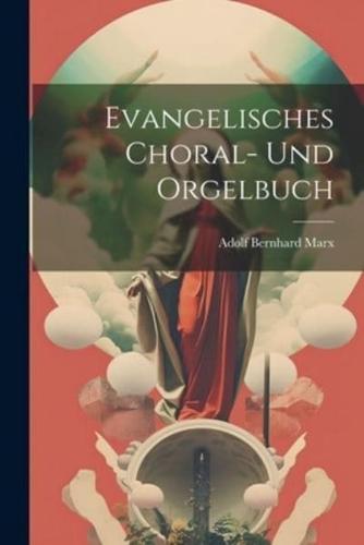 Evangelisches Choral- Und Orgelbuch