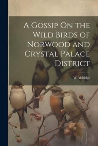 A Gossip On the Wild Birds of Norwood and Crystal Palace District