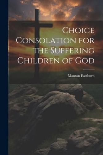 Choice Consolation for the Suffering Children of God