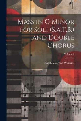 Mass in G Minor for Soli (S.a.T.B.) and Double Chorus; Volume 2