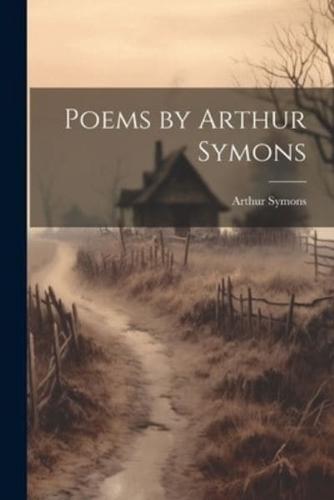 Poems by Arthur Symons