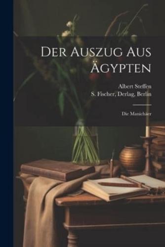 Der Auszug Aus Ägypten; Die Manichäer