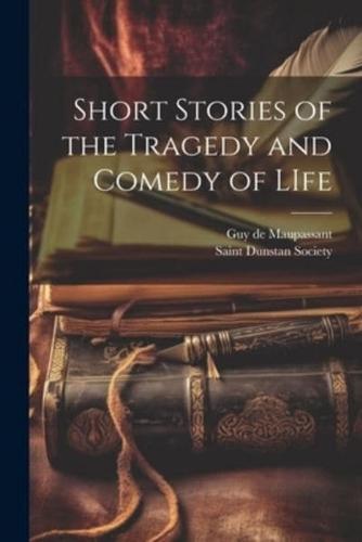 Short Stories of the Tragedy and Comedy of LIfe