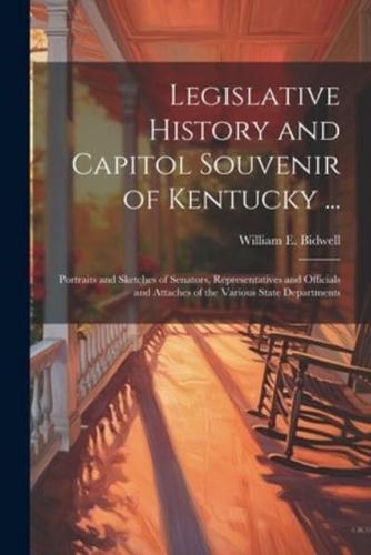 Legislative History and Capitol Souvenir of Kentucky ...