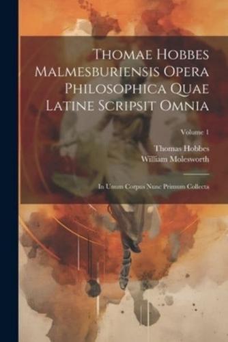 Thomae Hobbes Malmesburiensis Opera Philosophica Quae Latine Scripsit Omnia
