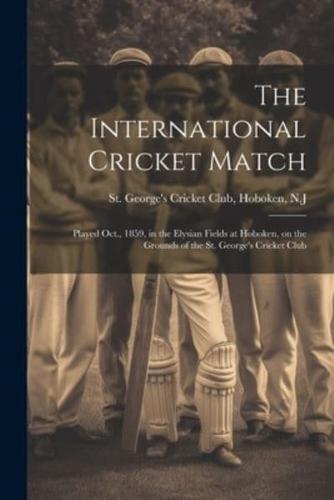 The International Cricket Match