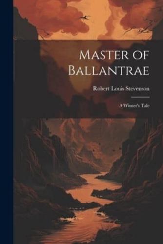Master of Ballantrae; a Winter's Tale