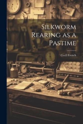 Silkworm Rearing as a Pastime