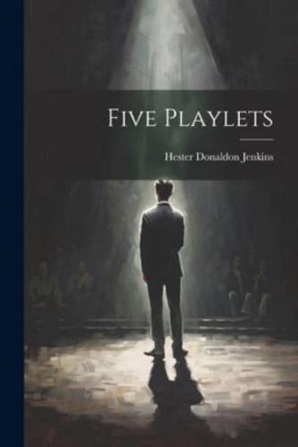 Five Playlets