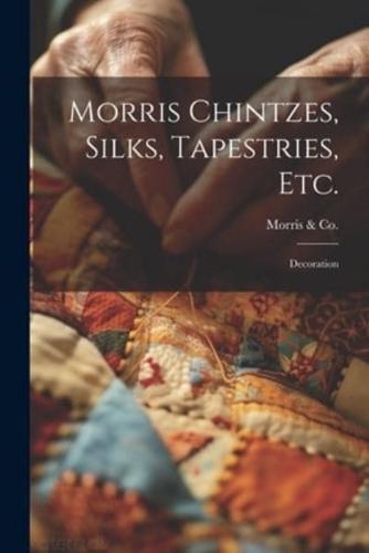 Morris Chintzes, Silks, Tapestries, Etc.