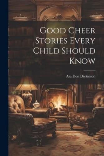 Good Cheer Stories Every Child Should Know