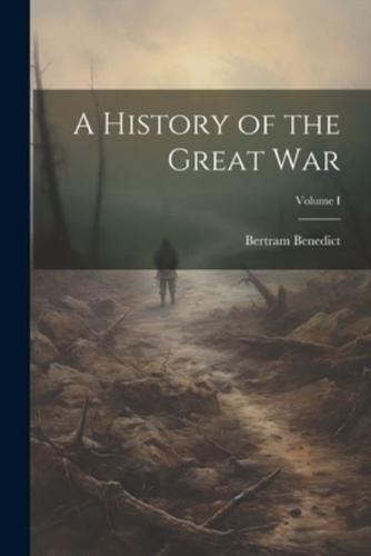 A History of the Great War; Volume I