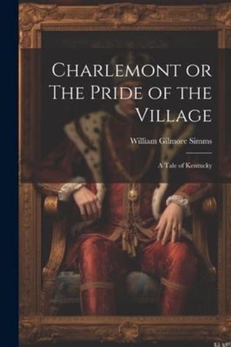 Charlemont or The Pride of the Village