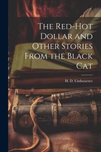 The Red-Hot Dollar and Other Stories From the Black Cat