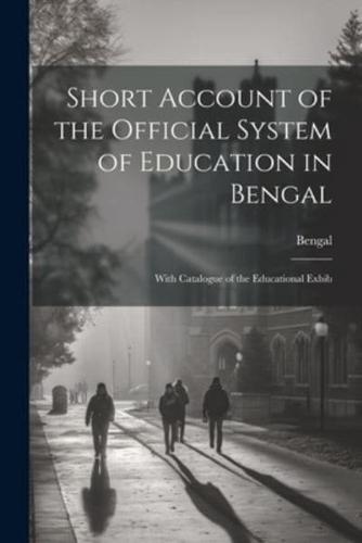 Short Account of the Official System of Education in Bengal