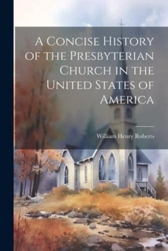 A Concise History of the Presbyterian Church in the United States of America