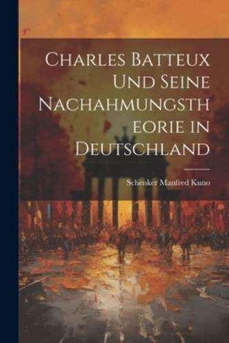 Charles Batteux Und Seine Nachahmungstheorie in Deutschland