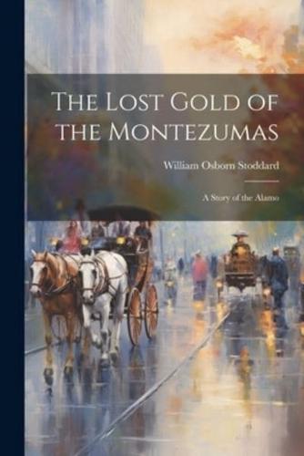 The Lost Gold of the Montezumas