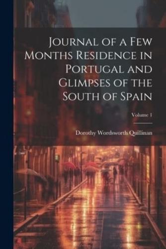 Journal of a Few Months Residence in Portugal and Glimpses of the South of Spain; Volume 1