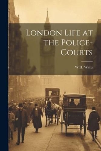 London Life at the Police-Courts