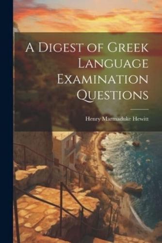 A Digest of Greek Language Examination Questions