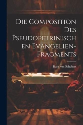 Die Composition Des Pseudopetrinischen Evangelien-Fragments