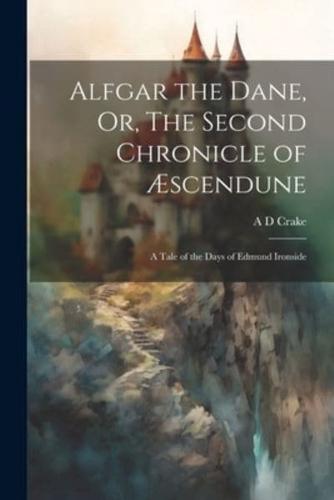 Alfgar the Dane, Or, The Second Chronicle of Æscendune