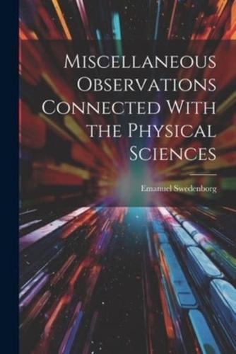 Miscellaneous Observations Connected With the Physical Sciences