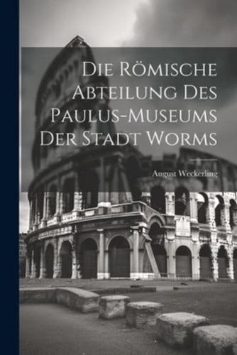 Die Römische Abteilung Des Paulus-Museums Der Stadt Worms