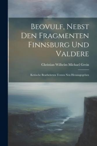 Beovulf, Nebst Den Fragmenten Finnsburg Und Valdere