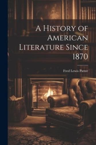 A History of American Literature Since 1870