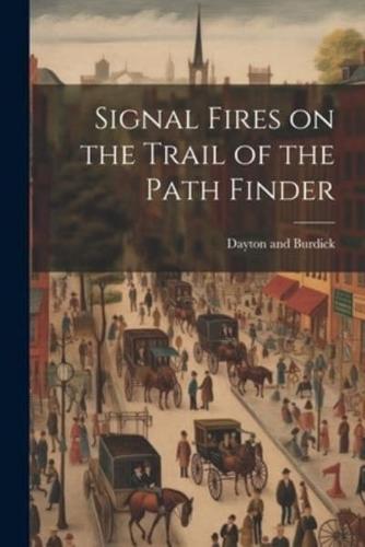 Signal Fires on the Trail of the Path Finder