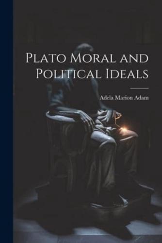 Plato Moral and Political Ideals