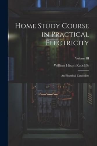 Home Study Course in Practical Electricity