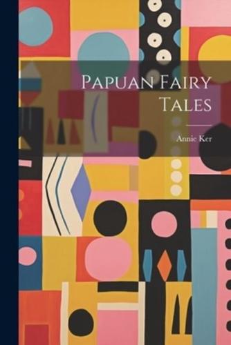 Papuan Fairy Tales