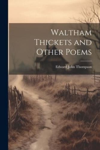 Waltham Thickets and Other Poems