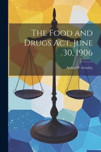 The Food and Drugs Act, June 30, 1906