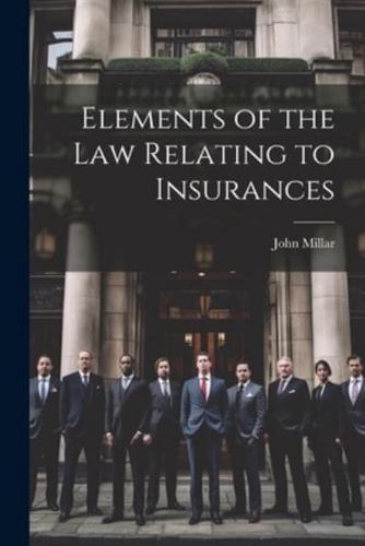 Elements of the Law Relating to Insurances