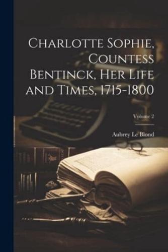 Charlotte Sophie, Countess Bentinck, Her Life and Times, 1715-1800; Volume 2