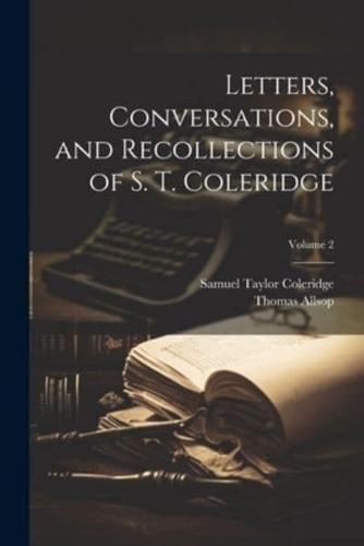 Letters, Conversations, and Recollections of S. T. Coleridge; Volume 2