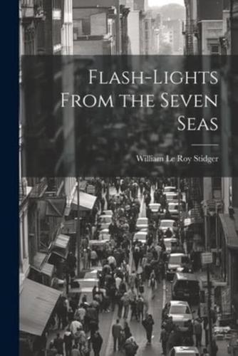 Flash-Lights From the Seven Seas