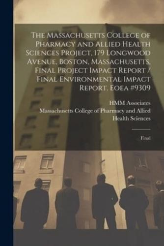 The Massachusetts College of Pharmacy and Allied Health Sciences Project, 179 Longwood Avenue, Boston, Massachusetts, Final Project Impact Report / Final Environmental Impact Report. Eoea #9309