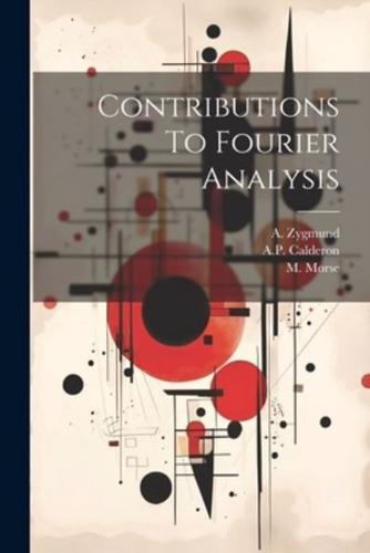 Contributions To Fourier Analysis