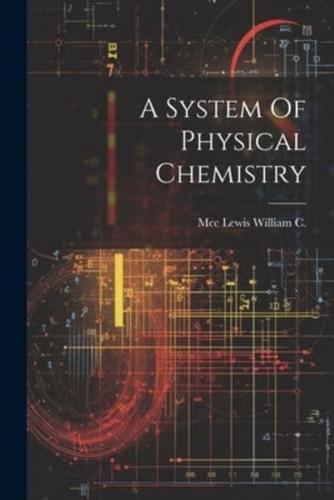 A System Of Physical Chemistry